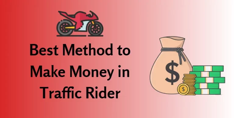 6 Best Methods to Make Money in Traffic Rider [Latest Guide]