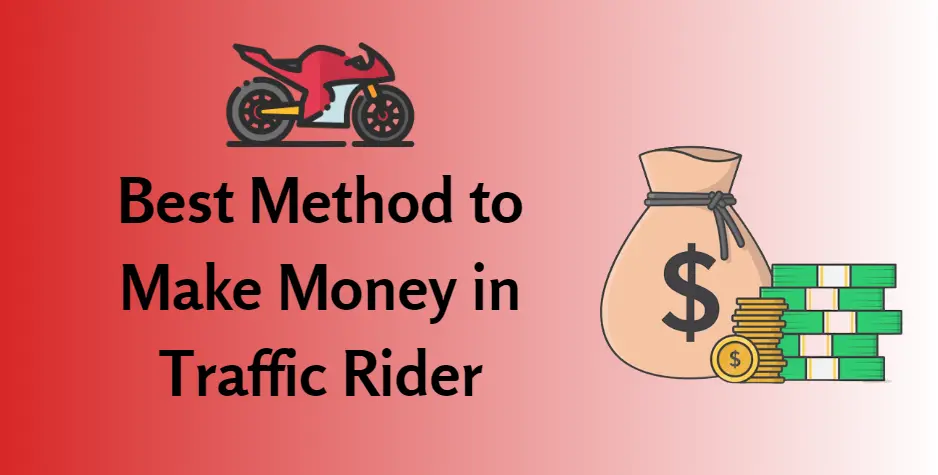 Best method to make money in Traffic Rider